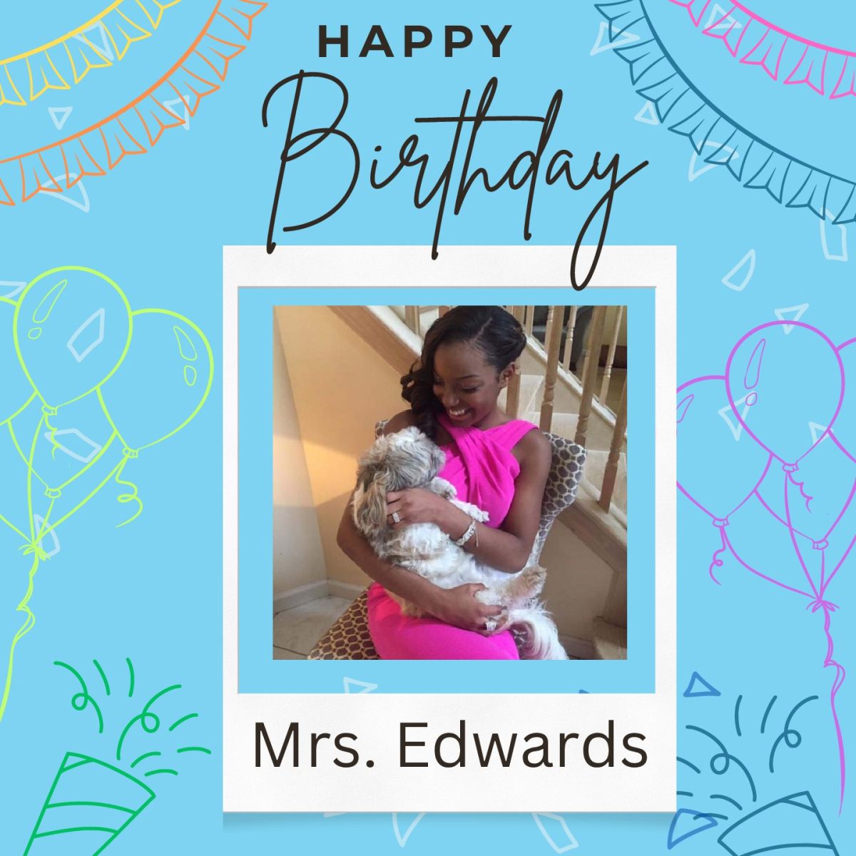 Happy Birthday Ms. Edwards! Wishing you the best in the coming years!