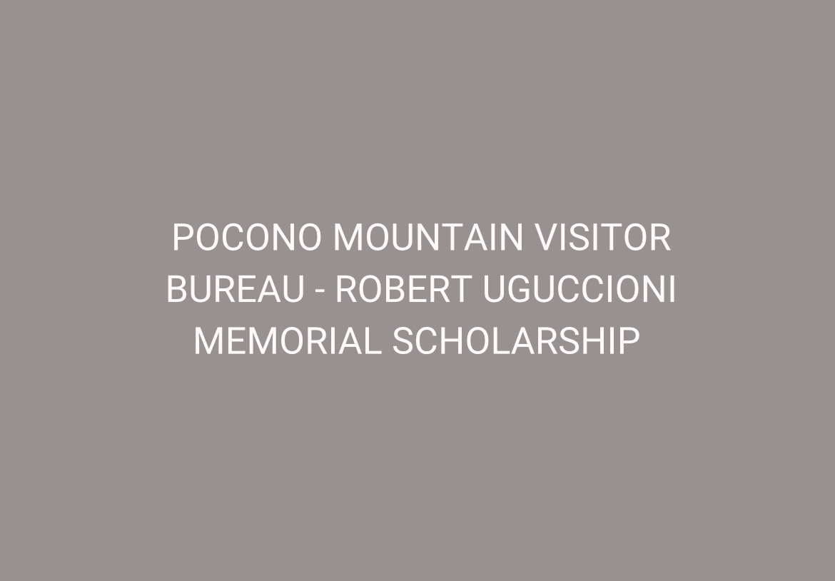 Pocono Mountain Visitor Bureau - Robert Uguccioni Memorial Scholarship for Stroudsburg students