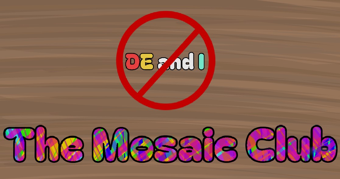 Digital image created by Hailey Abba of the old DEI clubs name being crossed out and replaced with its new name the Mosaic Club